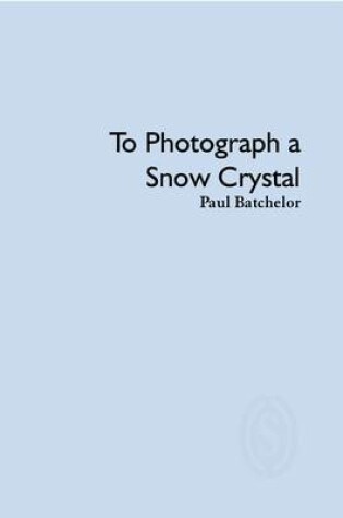 Cover of To Photograph a Snow Crystal