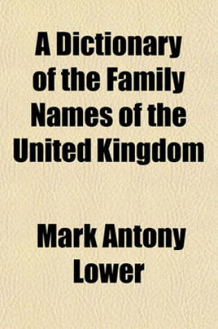 Cover of A Dictionary of the Family Names of the United Kingdom