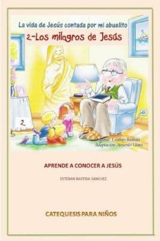 Cover of La Vida de Jesus Contada Por Mi Abuelito - Los Milagros de Jesus