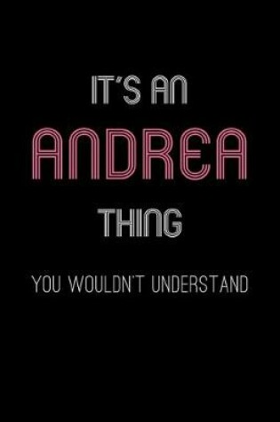 Cover of It's An Andrea Thing, You Wouldn't Understand