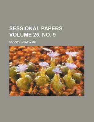 Book cover for Sessional Papers Volume 25, No. 9