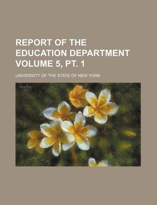 Book cover for Report of the Education Department Volume 5, PT. 1