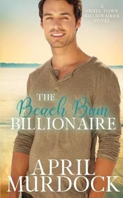 Cover of The Beach Bum Billionaire