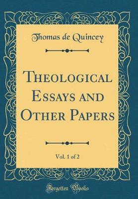 Book cover for Theological Essays and Other Papers, Vol. 1 of 2 (Classic Reprint)