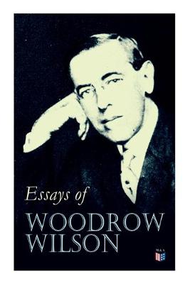 Book cover for Essays of Woodrow Wilson