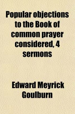 Cover of Popular Objections to the Book of Common Prayer Considered, 4 Sermons