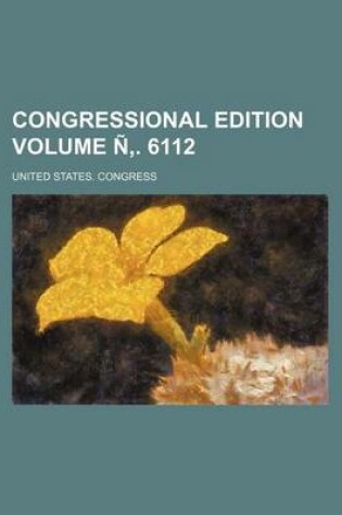 Cover of Congressional Edition Volume N . 6112