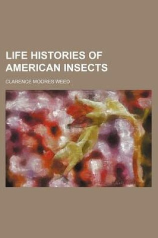 Cover of Life Histories of American Insects