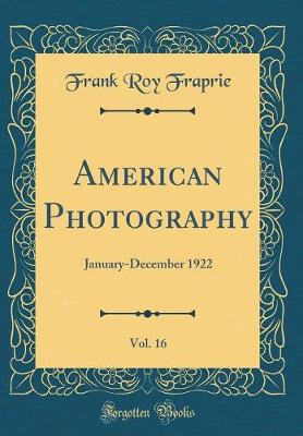 Book cover for American Photography, Vol. 16: January-December 1922 (Classic Reprint)