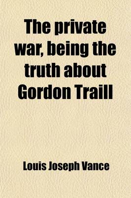 Book cover for The Private War, Being the Truth about Gordon Traill; His Personal Statement