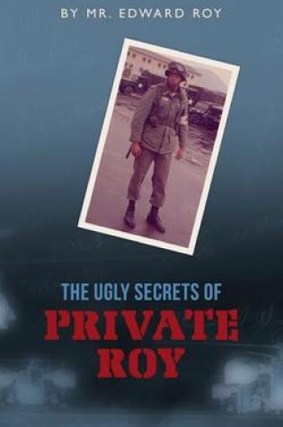 Cover of The Ugly Secrets of Private Roy