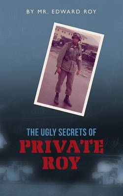 Book cover for The Ugly Secrets of Private Roy