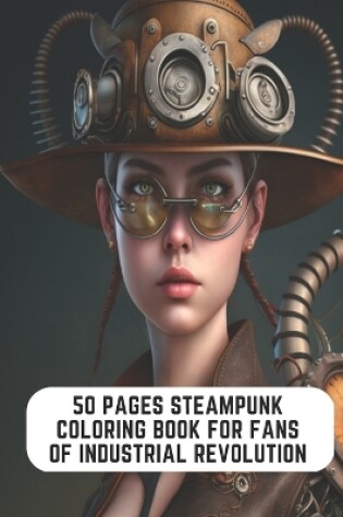 Cover of 50 Pages Steampunk Coloring Book for Fans of Industrial Revolution