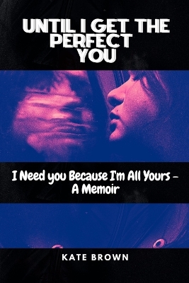 Book cover for Until I Get the Perfect You