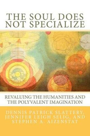 Cover of The Soul Does Not Specialize