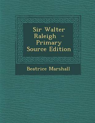 Book cover for Sir Walter Raleigh - Primary Source Edition