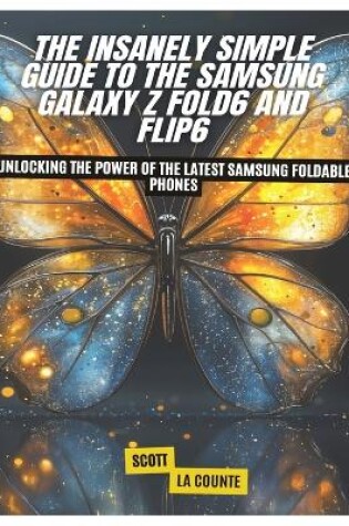 Cover of The Insanely Simple Guide to the Samsung Galaxy Z Fold6 and Flip6