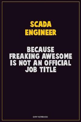 Book cover for SCADA Engineer, Because Freaking Awesome Is Not An Official Job Title