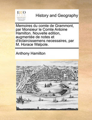 Book cover for Memoires du comte de Grammont, par Monsieur le Comte Antoine Hamilton. Nouvelle edition, augmentee de notes et d'eclaircissemens necessaires, par M. Horace Walpole.