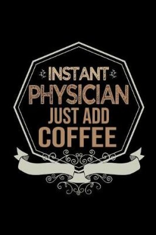 Cover of Instant physician. Just add coffee