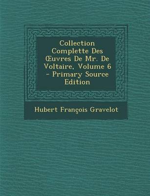 Book cover for Collection Complette Des Uvres de Mr. de Voltaire, Volume 6