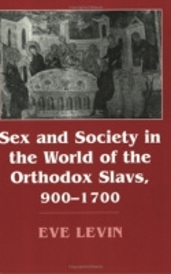 Book cover for Sex and Society in the World of the Orthodox Slavs 900–1700