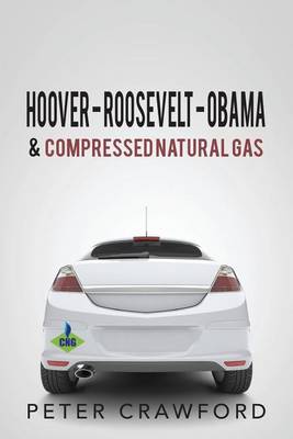 Book cover for Hoover - Roosevelt - Obama & Compressed Natural Gas