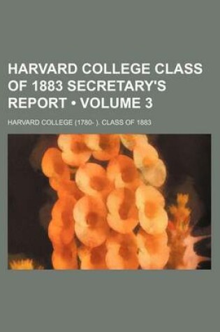 Cover of Harvard College Class of 1883 Secretary's Report (Volume 3)