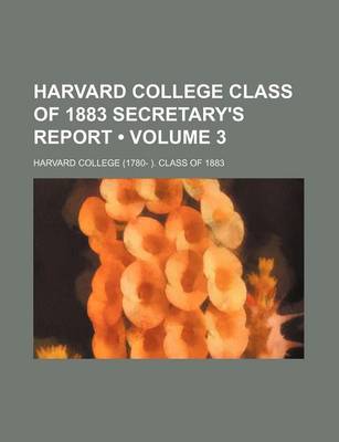 Book cover for Harvard College Class of 1883 Secretary's Report (Volume 3)