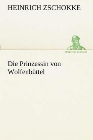 Cover of Die Prinzessin Von Wolfenbuttel
