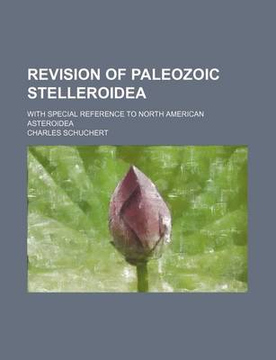 Book cover for Revision of Paleozoic Stelleroidea; With Special Reference to North American Asteroidea
