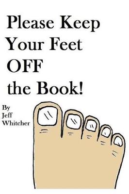 Book cover for Please Keep Your Feet Off The Book!