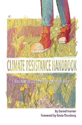 Book cover for Climate Resistance Handbook: Or, I was part of a climate action. Now what?