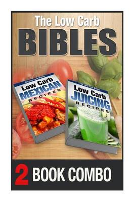 Book cover for Low Carb Juicing Recipes and Low Carb Mexican Recipes