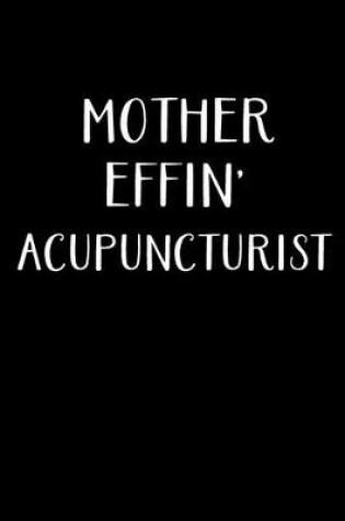 Cover of Mother Effin' Acupuncturist