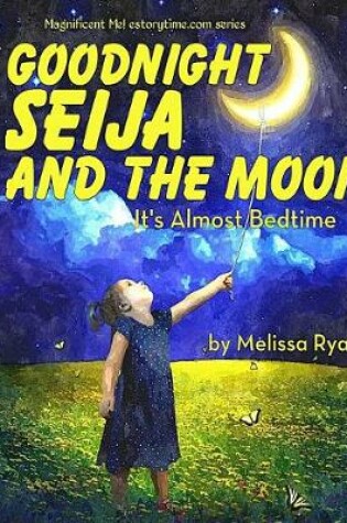 Cover of Goodnight Seija and the Moon, It's Almost Bedtime