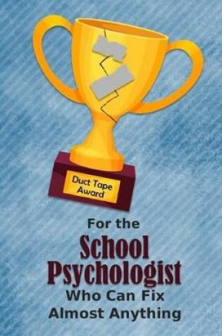 Cover of For the School Psychologist Who Can Fix Almost Anything - Duct Tape Award