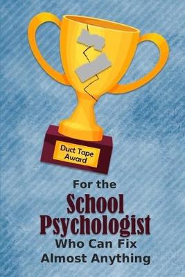 Book cover for For the School Psychologist Who Can Fix Almost Anything - Duct Tape Award