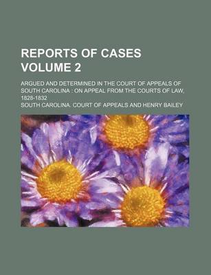 Book cover for Reports of Cases Volume 2; Argued and Determined in the Court of Appeals of South Carolina on Appeal from the Courts of Law, 1828-1832