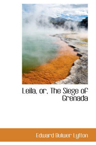 Cover of Leila, Or, the Siege of Grenada