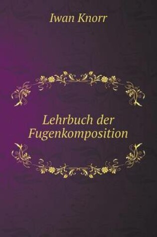 Cover of Lehrbuch der Fugenkomposition