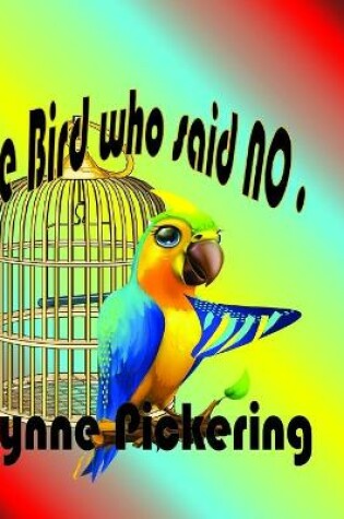 Cover of The bird who said NO