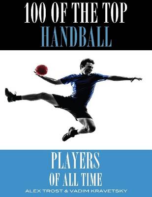 Book cover for 100 of the Top Handball Players of All Time