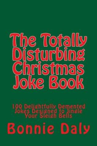 Cover of The Totally Disturbing Christmas Joke Book