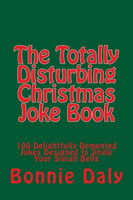 Book cover for The Totally Disturbing Christmas Joke Book