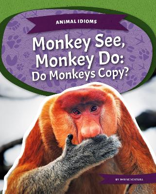 Book cover for Animal Idioms: Monkey See, Monkey Do: Do Monkeys Copy?