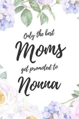 Book cover for Only the Best Moms Get Promoted to Nonna