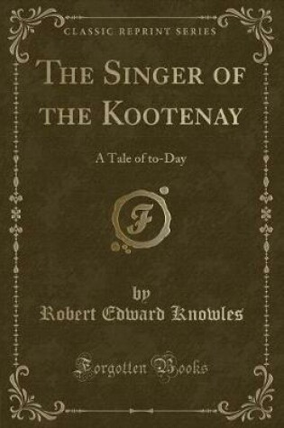 Cover of The Singer of the Kootenay