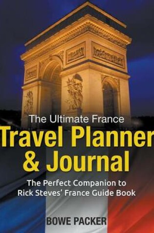 Cover of The Ultimate France Travel Planner & Journal