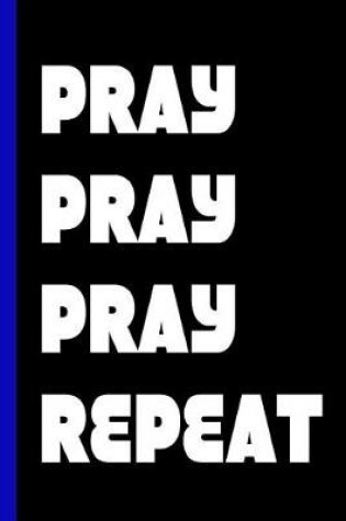 Cover of Pray Pray Pray Repeat